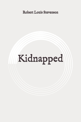 Kidnapped: Original by Robert Louis Stevenson