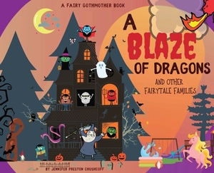 A Blaze of Dragons and Other Fairytale Families by Jennifer Preston Chushcoff