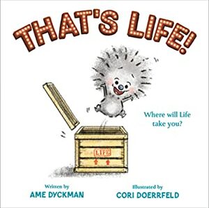 That's Life! by Cori Doerrfeld, Ame Dyckman