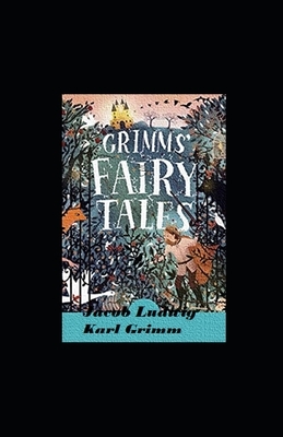 Grimm's Fairy Tales illustrated by Jacob Grimm, Wilhelm Grimm