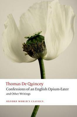 Confessions of an English Opium-Eater and Other Writings by Thomas De Quincey, Robert Morrison