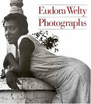 Eudora Welty: Photographs by Eudora Welty
