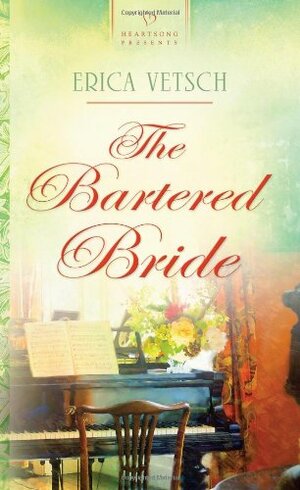 The Bartered Bride by Erica Vetsch