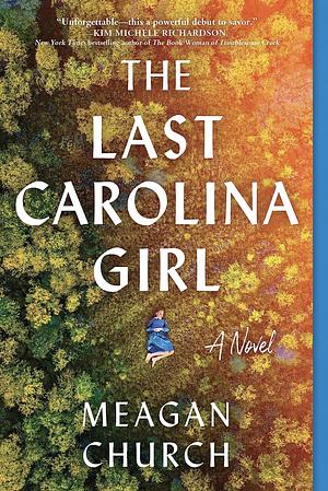 The Last Carolina Girl: A Novel by Meagan Church