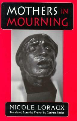 Mothers in Mourning: Moral and Legal Issues by Nicole Loraux