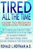 Tired All The Time: How To Regain Your Lost Energy by Ronald L. Hoffman