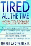 Tired All The Time: How To Regain Your Lost Energy by Ronald L. Hoffman