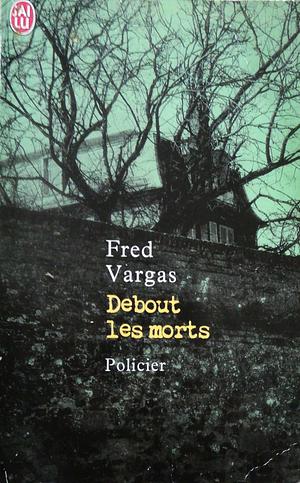 Debout les morts by Fred Vargas