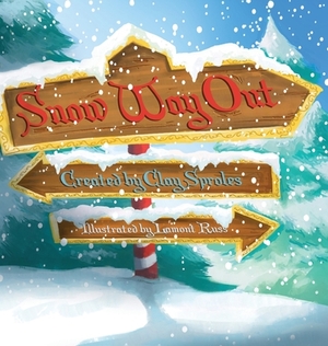 Snow Way Out: A Christmas Story by Clay Sproles