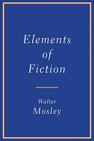 Elements of Fiction by Walter Mosley, Mirron Willis