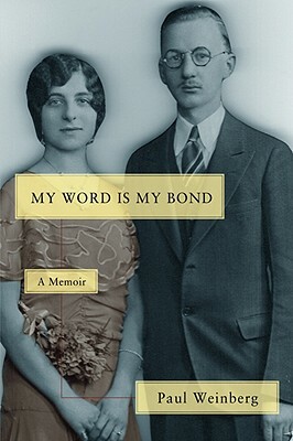 My Word Is My Bond: A Memoir by Paul Weinberg