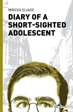 Diary of a Short-Sighted Adolescent by Mircea Eliade