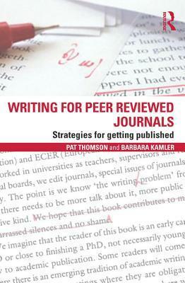 Writing for Peer Reviewed Journals: Strategies for Getting Published by Patricia Thomson, Barbara Kamler