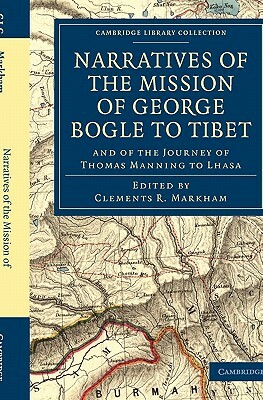 Narratives of the Mission of George Bogle to Tibet by Thomas Manning, George Bogle