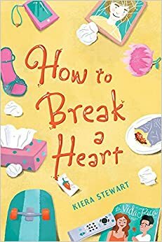 How to Break a Heart by Kiera Stewart