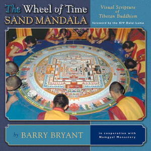 The Wheel Of Time Sand Mandala: Visual Scripture Of Tibetan Buddhism by Barry Bryant, Namgyal Monastery, Dalai Lama XIV