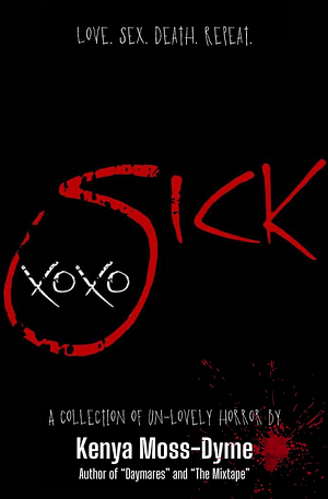 Sick xoxo by Kenya Moss-Dyme