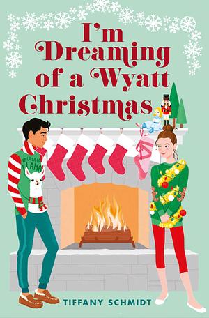 I'm Dreaming of a Wyatt Christmas by Tiffany Schmidt