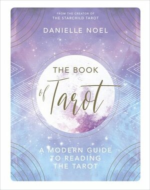 The Book of Tarot: A Modern Guide to Reading the Tarot by Danielle Noel