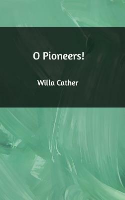 O Pioneers! by Willa Cather