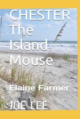 CHESTER The Island Mouse by Joe Lee, Elaine Farmer