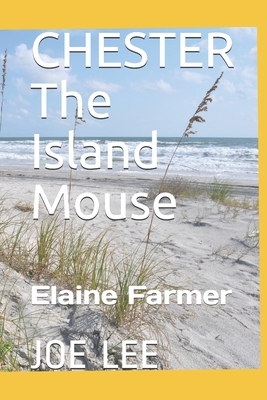 CHESTER The Island Mouse by Elaine Farmer, Joe Lee