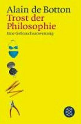 Trost Der Philosophie. Eine Gebrauchsanweisung by Alain de Botton