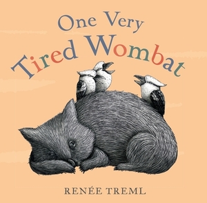One Very Tired Wombat by Renée Treml