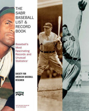 The SABR Baseball List & Record Book: Baseball's Most Fascinating Records and Unusual Statstics by Society for American Baseball Research