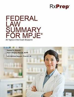 RxPrep Federal Law Summary for MPJE by Pamela Tu, Karen Shapiro, Matthew Seamon