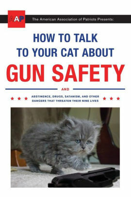 How To Talk To Your Cat About Gun Safety by Zachary Auburn, The American Association Of Patriots