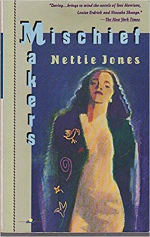 MISCHIEF MAKERS by Nettie Jones