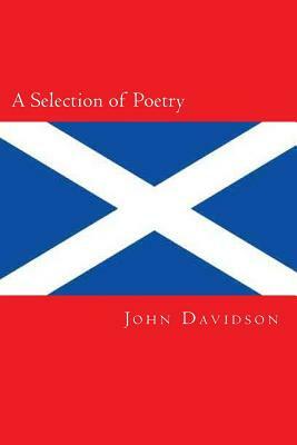 A Selection of Poetry by John Davidson