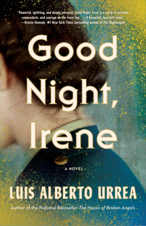 Good Night, Irene: A Novel by Luis Alberto Urrea