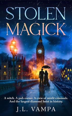Stolen Magick: a 90's heist story by J.L. Vampa, J.L. Vampa