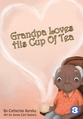 Grandpa Loves His Sweet Tea by Catherine Kereku