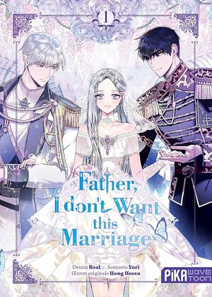 Father, I don't Want this Marriage 1 by Roal, Heesu Hong, Yuri