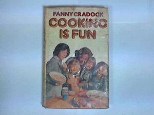 Cooking is Fun by Fanny Cradock