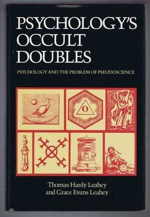 Psychology's Occult Doubles: Psychology and the Problem of Pseudo-Science by Thomas Hardy Leahey, Grace Evans