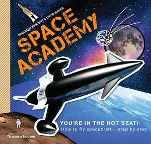 Space Academy: How to Fly Spacecraft Step by Step by Deborah Kespert, David Baker