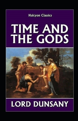 Time and the Gods Illustrated by Lord Dunsany