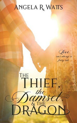 The Thief, the Damsel, and the Dragon by Angela R. Watts