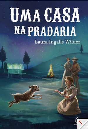 Uma Casa na Imensa Pradaria by Laura Ingalls Wilder