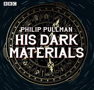 His Dark Materials - The Complete BBC Radio Collection by Philip Pullman, BBC Radio