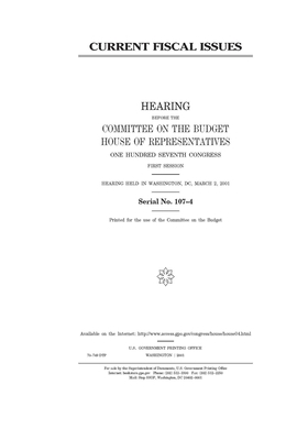 Current fiscal issues by United States House of Representatives, Committee on the Budget (house), United States Congress