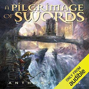 A Pilgrimage of Swords by Anthony Ryan