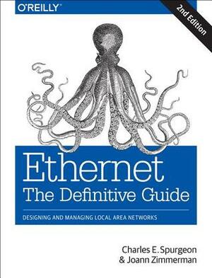 Ethernet: The Definitive Guide by Charles E. Spurgeon, JoAnn Zimmerman