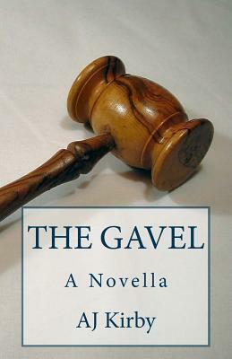 The Gavel by Aj Kirby