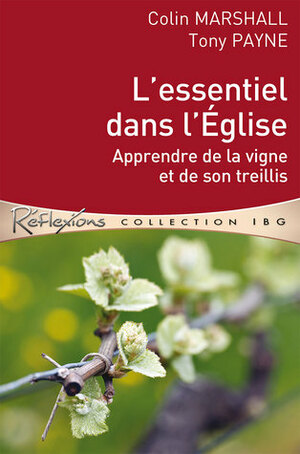 L'essentiel dans l'Église : Apprendre de la vigne et de son treillis by Colin Marshall