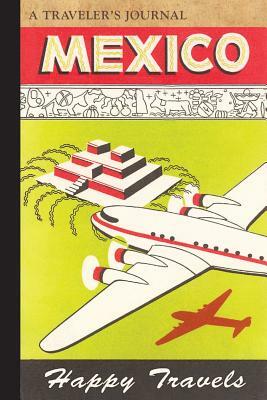 Mexico, Happy Travels: A Traveler's Journal by Applewood Books